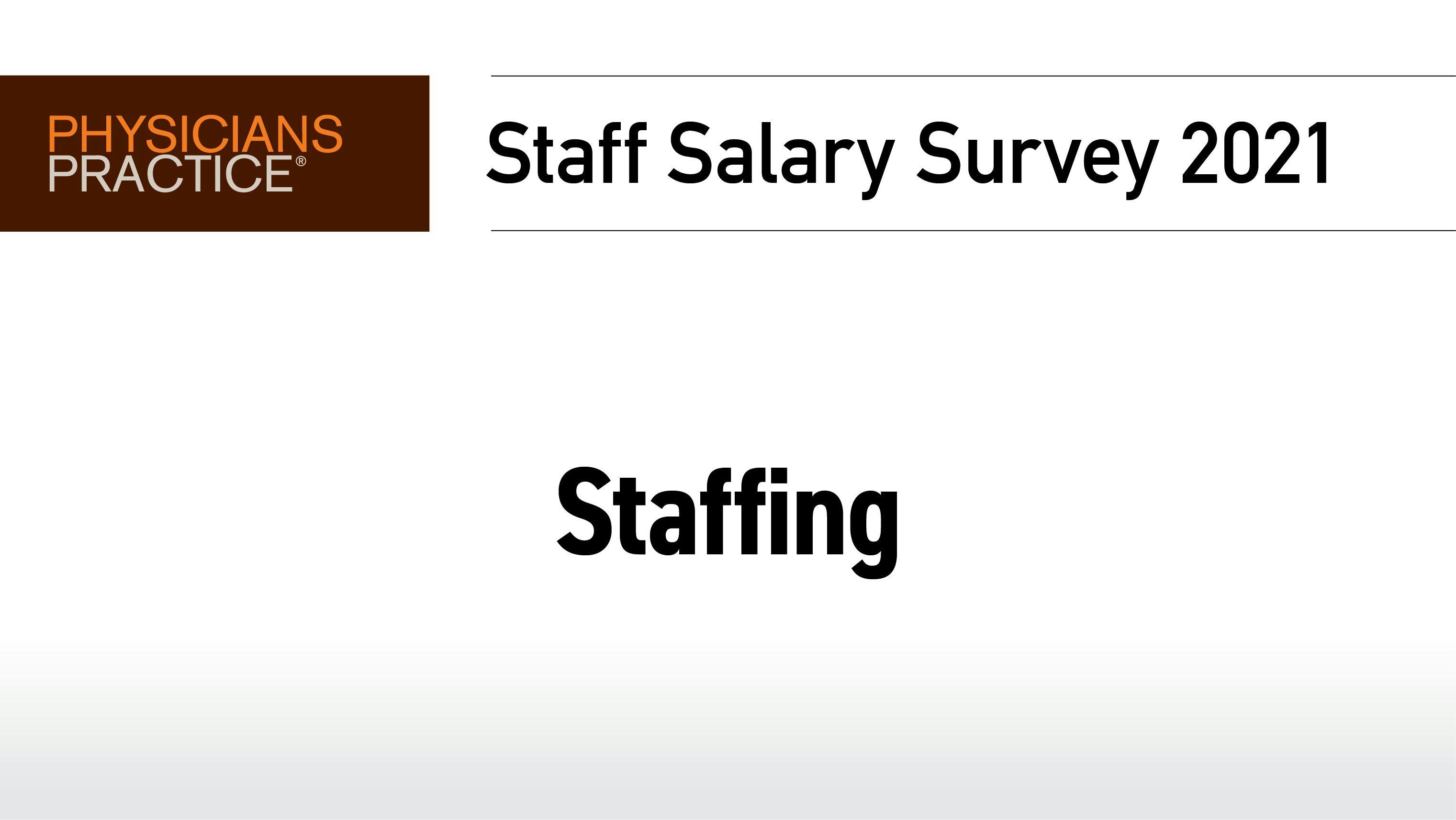 Staff Salary Survey 2021: Staffing trends