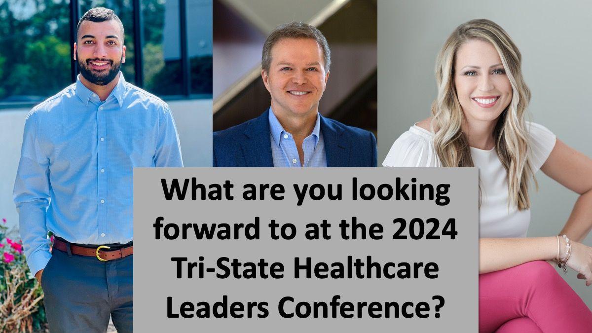 What are you looking forward to at the 2024 Tri-State Healthcare Leaders Conference?